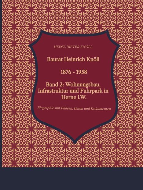 Text: "Baurat Heinrich Knöll, 1876-1958, Band 2: Wohnungsbau, Infrastruktur und Fuhrpark in Herne i.W."  
Beschreibung: Roter Schild auf floralem Hintergrund.