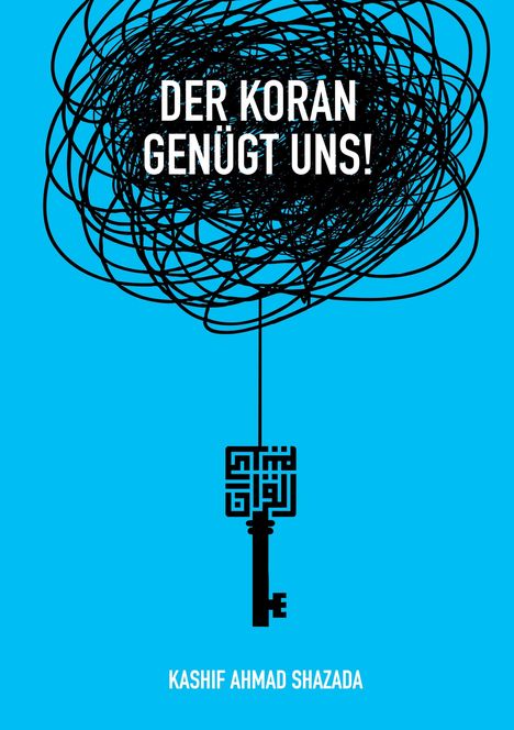Kashif Ahmad Shazada: Der Koran genügt uns!, Buch