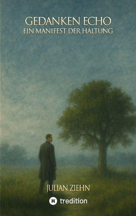 Titel: "GEDANKEN ECHO - EIN MANIFEST DER HALTUNG." Gemälde: Person steht nachdenklich vor großem Baum in Nebellandschaft.