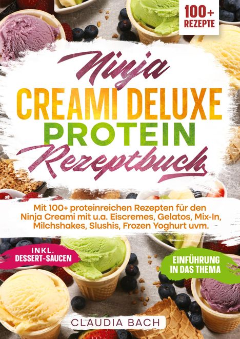 Claudia Bach: Ninja Creami Deluxe Protein Rezeptbuch, Buch