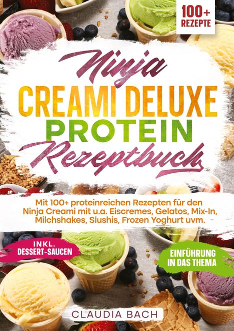 Claudia Bach: Ninja Creami Deluxe Protein Rezeptbuch, Buch