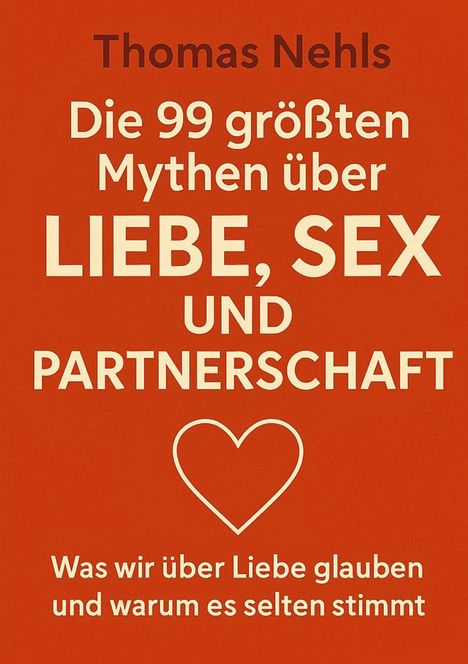 Thomas Nehls: Die 99 größten Mythen über Liebe, Sex und Partnerschaft, Buch