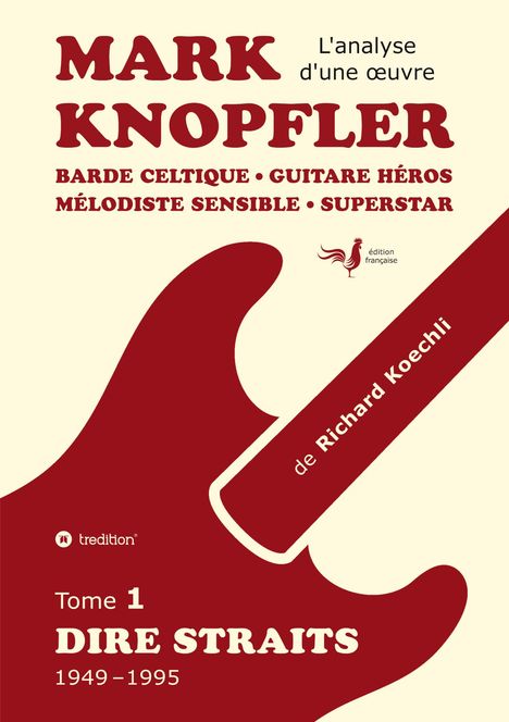 "MARK KNOPFLER - L'analyse d'une œuvre. Tome 1 DIRE STRAITS 1949–1995." Rote Gitarre auf beigem Hintergrund.