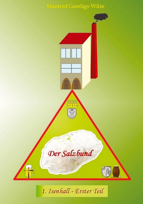 „Der Salzbund“, „1. Isenhall - Erster Teil“. Illustration eines Hauses, eines Kamins und eines Dreiecks mit Krone und Wappen.