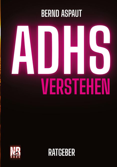 Bernd Aspaut: ADHS verstehen Ratgeber Sachbuch, Buch