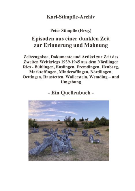 Peter Stimpfle: Episoden aus einer dunklen Zeit zur Erinnerung und Mahnung - ein Quellenbuch -, Buch