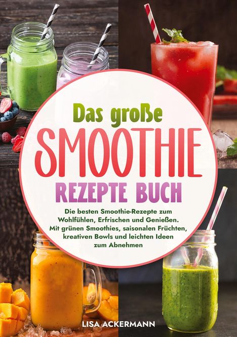 Lisa Ackermann: Das große Smoothie Rezepte Buch, Buch