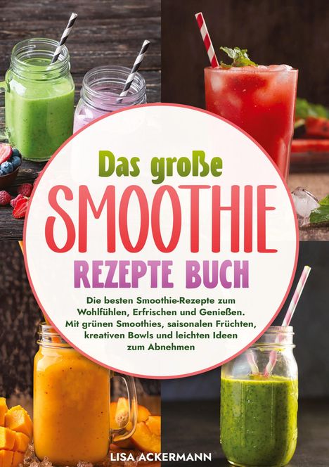 Lisa Ackermann: Das große Smoothie Rezepte Buch, Buch