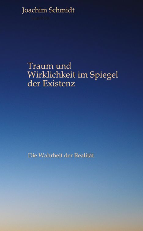 Joachim Schmidt: Traum und Wirklichkeit im Spiegel der Existenz, Buch