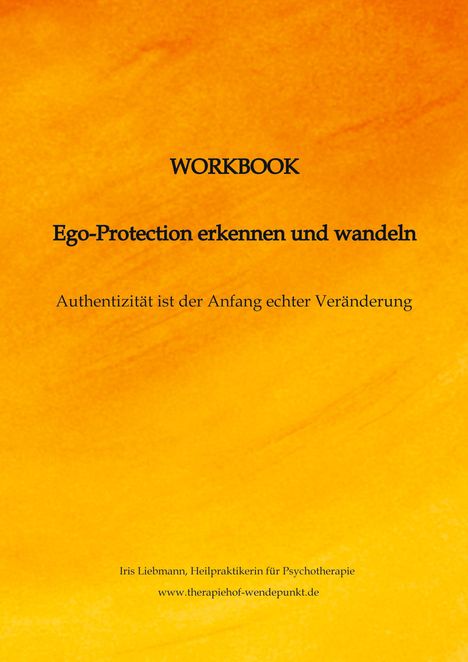 WORKBOOK. Ego-Protection erkennen und wandeln. Authentizität ist der Anfang echter Veränderung. Oranger Hintergrund.