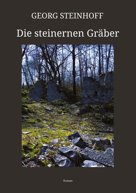 Georg Steinhoff: Die steinernen Gräber, Buch