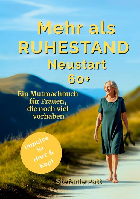 Stefanie Patt: Mehr als Ruhestand Neustart 60+, Buch