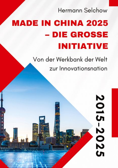Hermann Selchow: Made in China 2025 - Die große Initiative, Buch