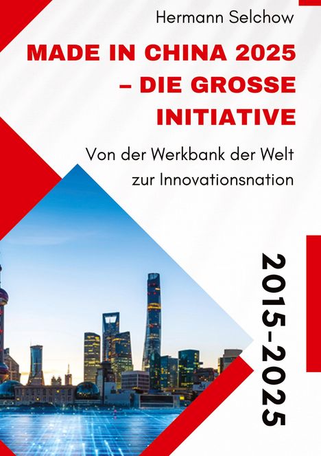 Hermann Selchow: Made in China 2025 - Die große Initiative, Buch