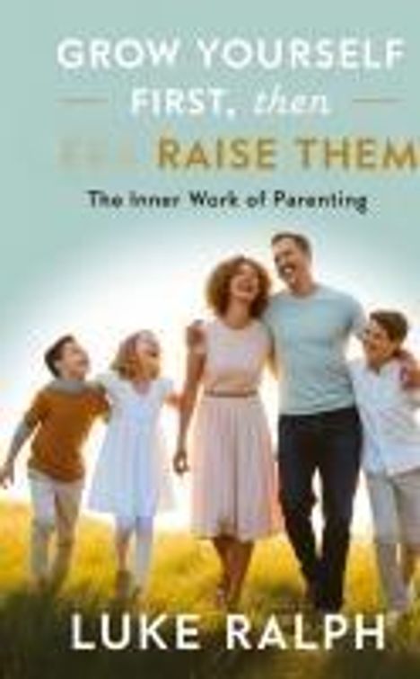 Luke Ralph: Grow Yourself First, Then Raise Them, Buch