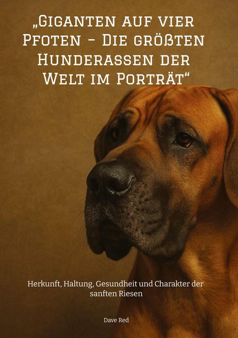 Dave Red: "Giganten auf vier Pfoten - Die größten Hunderassen der Welt im Porträt", Buch