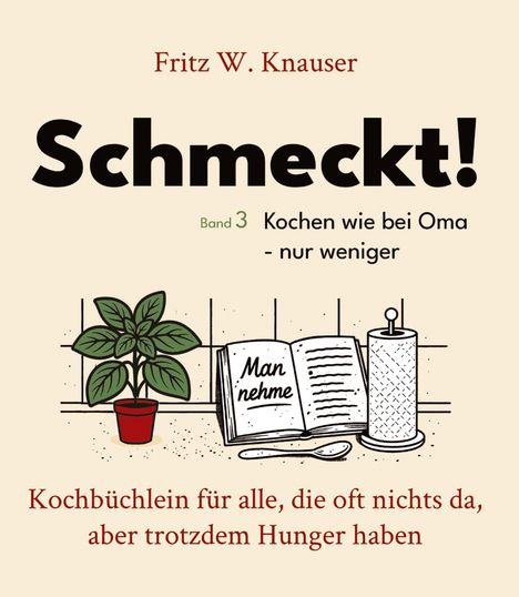 Fritz W. Knauser: Schmeckt! - Kochen wie bei Oma - nur weniger., Buch