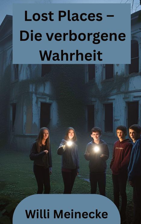 Willi Meinecke: Lost Places - Die verborgene Wahrheit, Buch