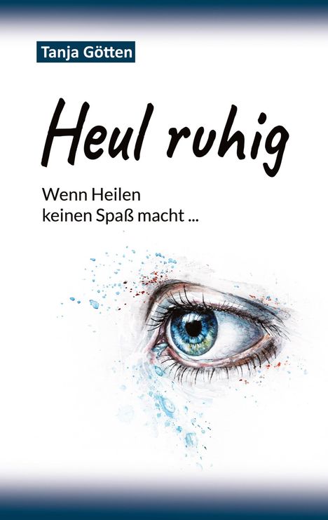 Tanja Götten: Heul ruhig, Buch