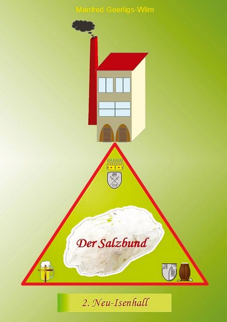 Text: "Manfred Geerligs-Wilm", "Der Salzbund", "2. Neu-Isenhall". Illustration: Fabrik, Dreieck mit Salz, Bierkrug.
