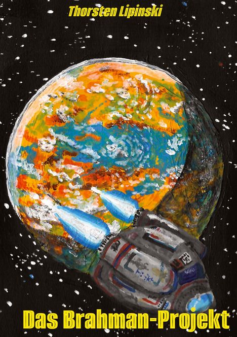 "Thorsten Lipinski", "Das Brahman-Projekt" in Gelb. Illustration eines Raumschiffs nahe einem bunten Planeten im All.