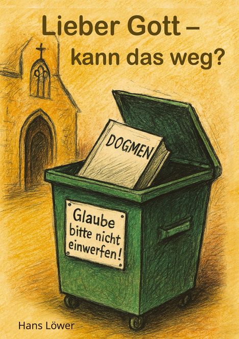 Hans Löwer: Lieber Gott - kann das weg?, Buch