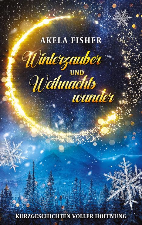 „Winterzauber und Weihnachtswunder“. Verschneite Landschaft, goldener Lichtbogen, funkelnde Schneeflocken.
