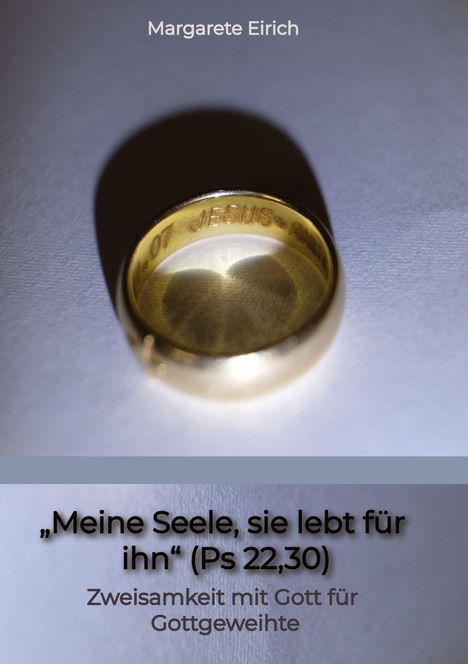 Margarete Eirich: "Meine Seele, sie lebt für ihn" (Ps 22,30), Buch