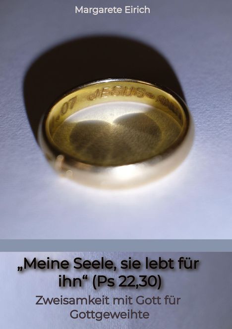 Margarete Eirich: "Meine Seele, sie lebt für ihn" (Ps 22,30), Buch