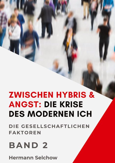 Hermann Selchow: Zwischen Hybris & Angst: Die Krise des modernen Ich Band II, Buch