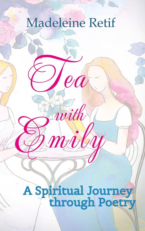 Madeleine Retif: Tea with Emily - Channeled Poems and Reflections for the Soul, Buch