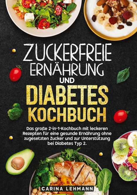 Carina Lehmann: Zuckerfreie Ernährung und Diabetes Kochbuch, Buch