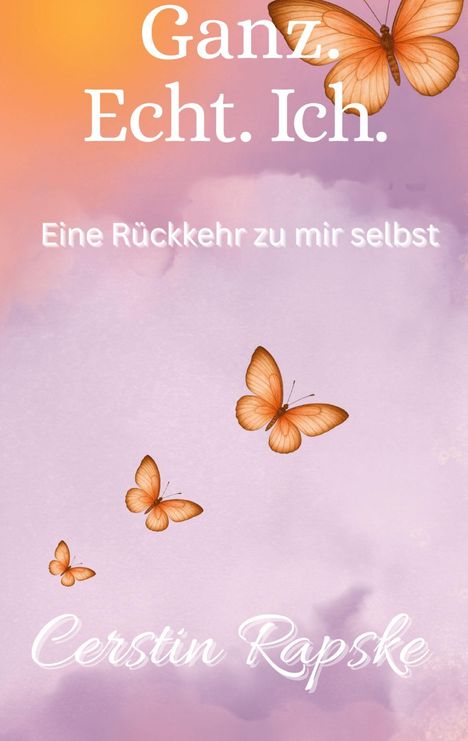 Cerstin Rapske: Ganz. Echt. Ich. Eine Rückkehr zu mir selbst, Buch