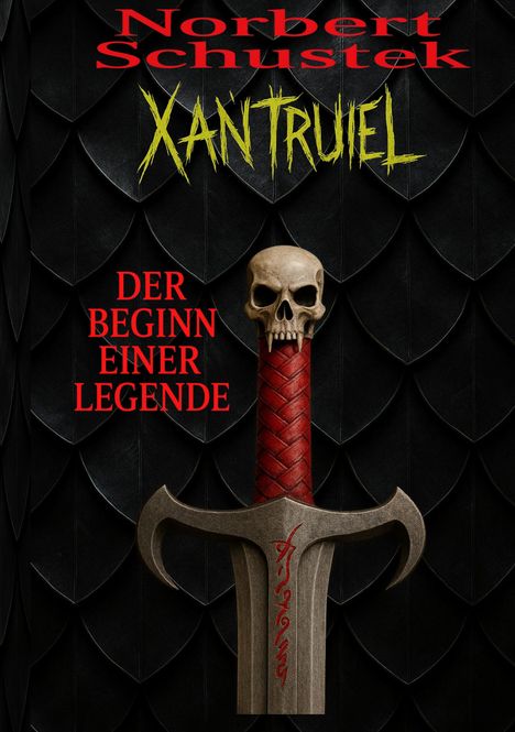 Text: "Norbert Schustek, Xantruiel, Der Beginn einer Legende." Eine mit rotem Leder umwickelte Schwertklinge mit einem Totenkopf.