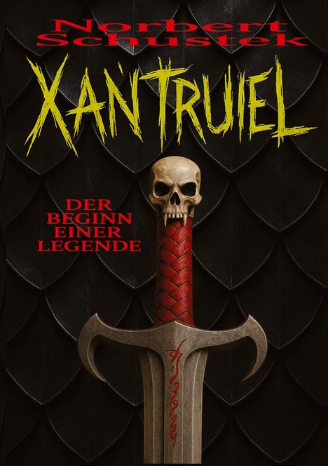 Text: Norbert Schustek, XANTRUIEL, DER BEGINN EINER LEGENDE. Illustration eines Schwertes mit Schädel.