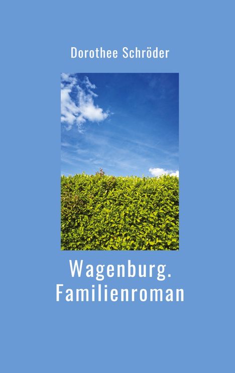 Dorothee Schröder: Schröder, D: Wagenburg.Familienroman, Buch
