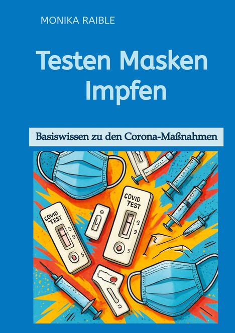 Titel: "Testen Masken Impfen". Untertitel: "Basiswissen zu den Corona-Maßnahmen". Illustration von Masken, Tests und Spritzen.