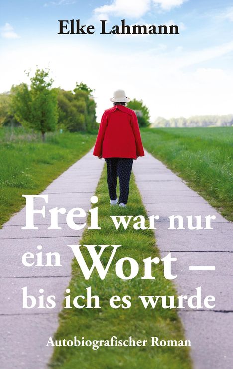 Elke Lahmann: Frei war nur ein Wort - bis ich es wurde, Buch