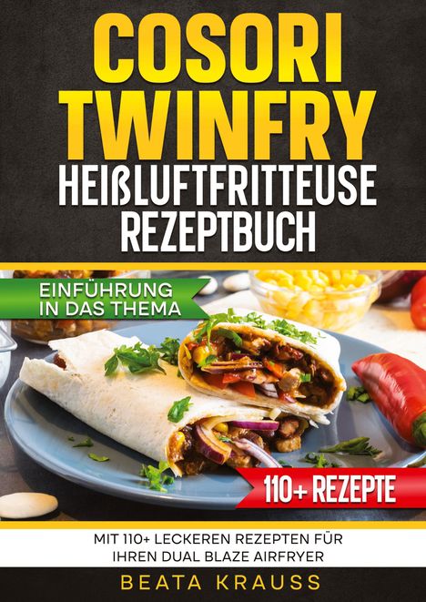 Beata Krauss: COSORI TwinFry Heißluftfritteuse Rezeptbuch, Buch