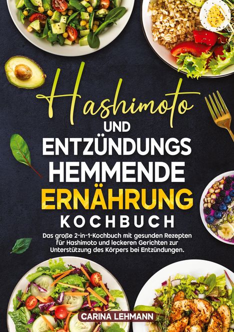 Carina Lehmann: Hashimoto und Entzündungshemmende Ernährung Kochbuch, Buch