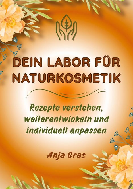 Anja Gras: Dein Labor für Naturkosmetik, Buch