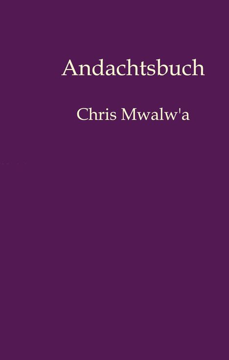 "Andachtsbuch" im oberen Bereich, darunter "Chris Mwalw'a". Der Hintergrund ist einfarbig violett.