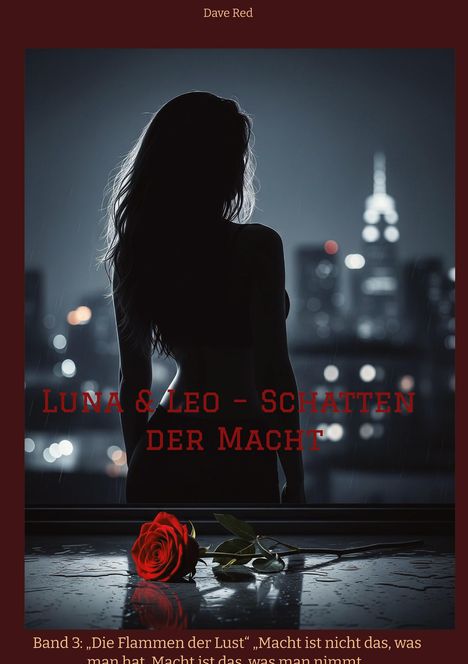 Oben: Dave Red. Mitte: Luna & Leo – Schatten der Macht. Unten: Band 3: „Die Flammen der Lust“. Silhouette vor Skyline.