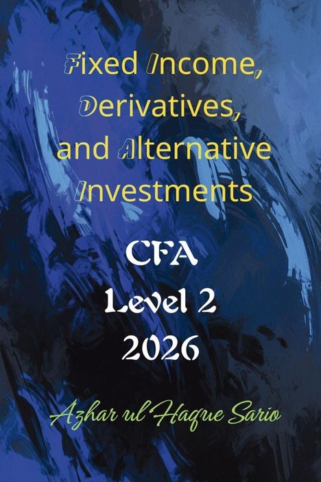 Azhar Ul Haque Sario: Fixed Income, Derivatives, and Alternative Investments, Buch