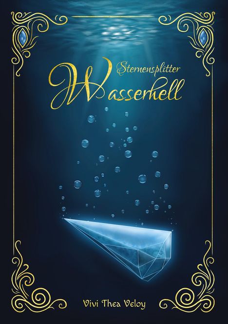 "Sternensplitter Wasserhell" und "Vivi Thea Veloy" in gelber Schrift. Kristall unter Wasser, umgeben von Blasen.
