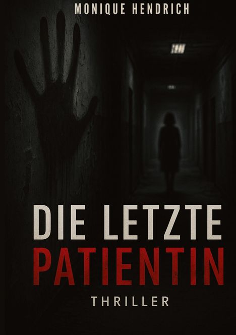 Monique Hendrich: Die letzte Patientin, Buch