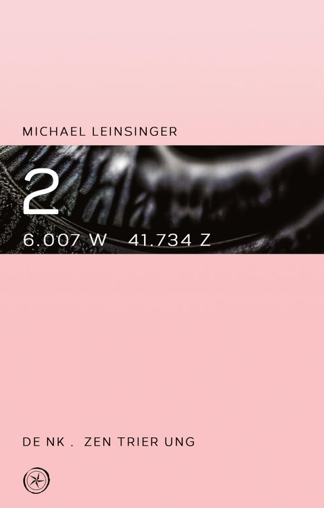 MICHAEL LEINSINGER, 2, 6.007 W 41.734 Z, DE NK. ZEN TRIER UNG. Runder Kompass am unteren Rand. Hintergrund in Rosa.