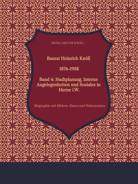„HEINZ-DIETER KNÖLL“ in klein. „Baurat Heinrich Knöll 1876-1958“ zentral. Ornamentale Muster auf dunkelrotem Hintergrund.