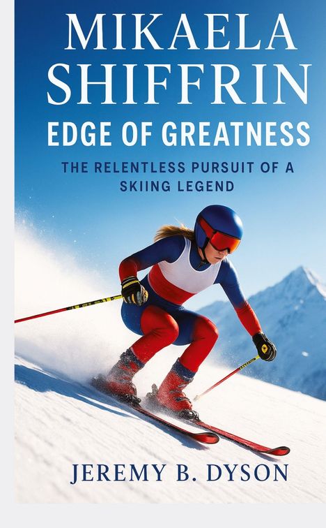 Jeremy B. Dyson: Mikaela Shiffrin: Edge of Greatness, Buch
