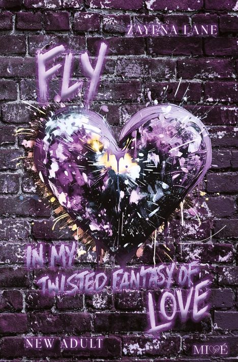 "FLY IN MY TWISTED FANTASY OF LOVE" in lila auf violetter Backsteinmauer, mit gesprühtem Herz.